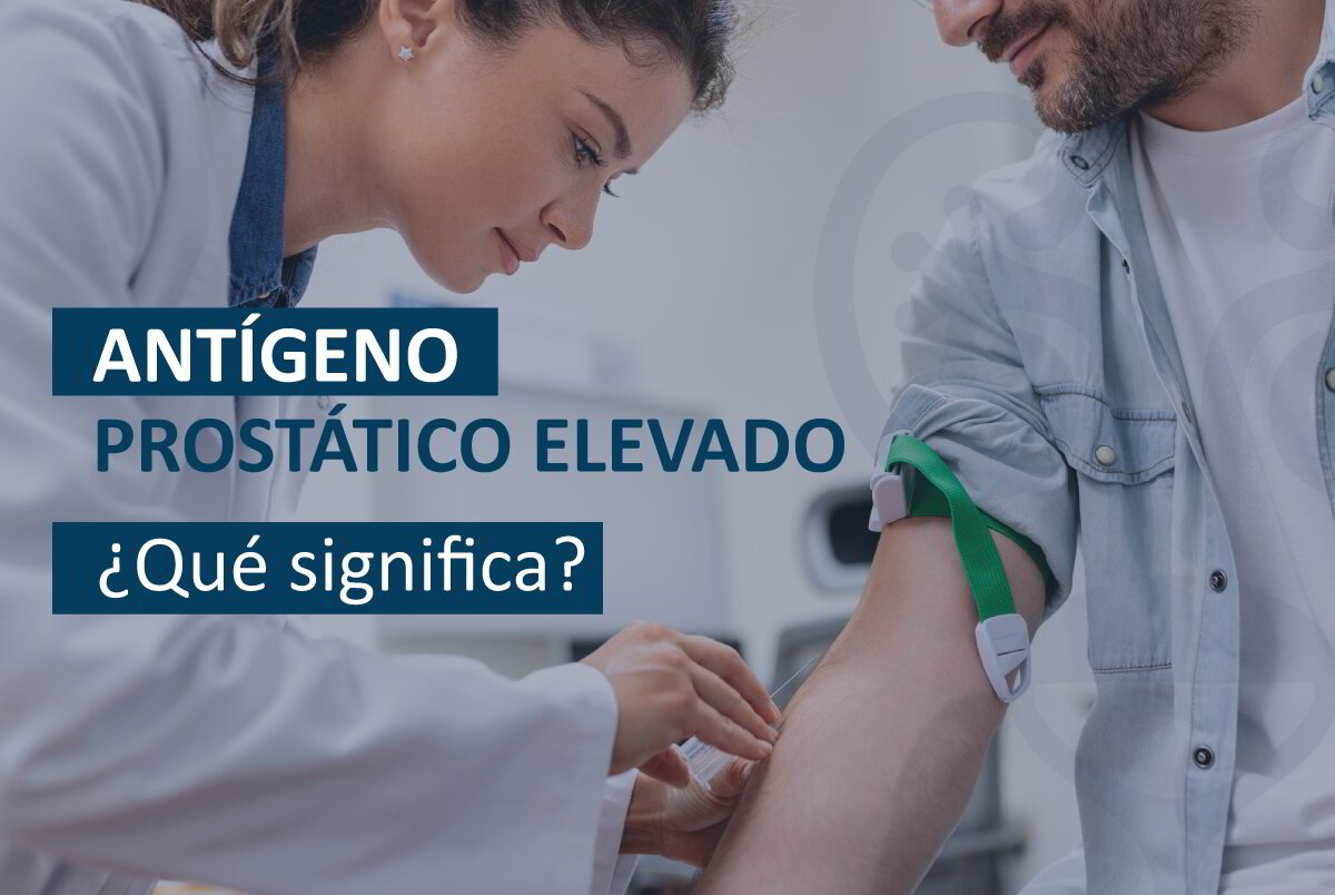 ANTÍGENO PROSTÁTICO ELEVADO QUÉ SIGNIFICA