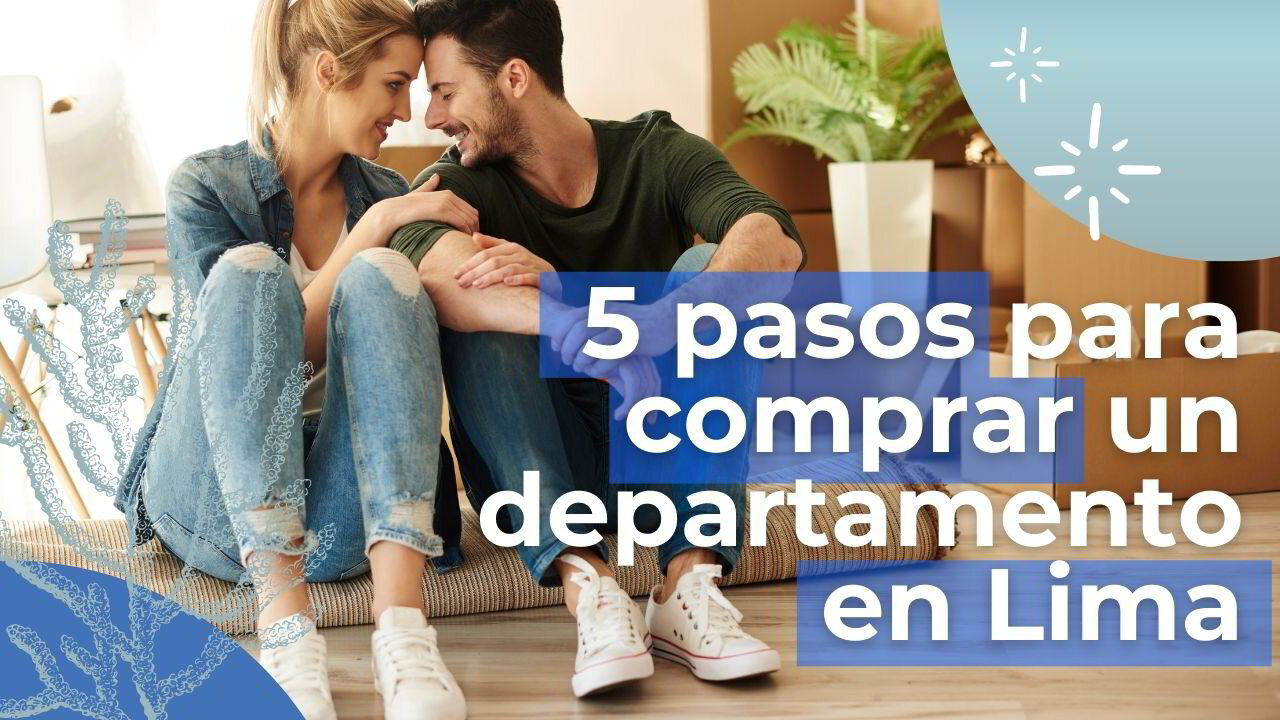 Los 5 Pasos Para Comprar Un Departamento En Lima