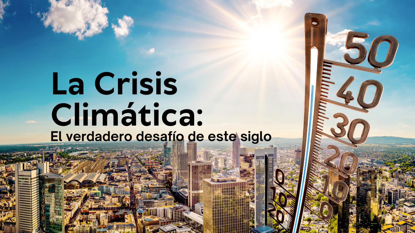 La Crisis Clim Tica El Verdadero Desaf O De Este Siglo