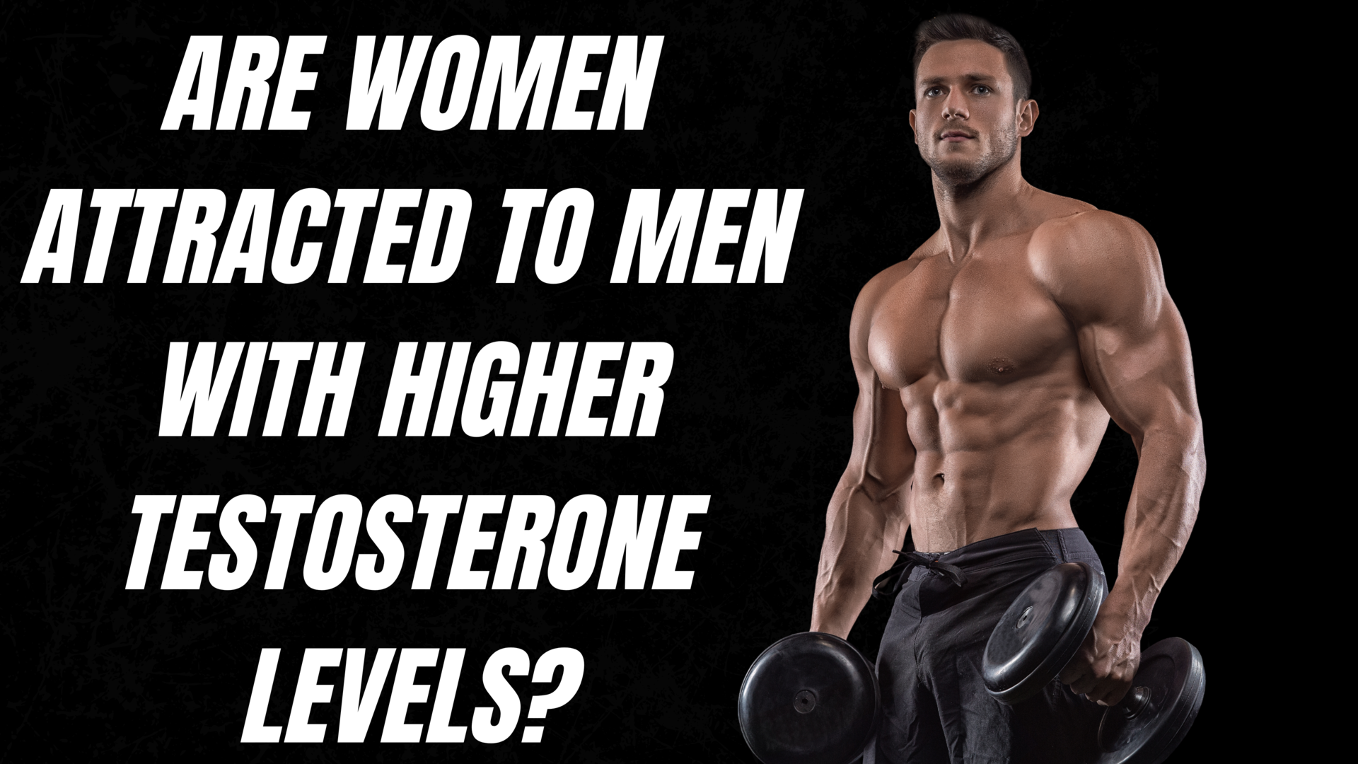 Are women attracted to men with higher levels of testosterone?