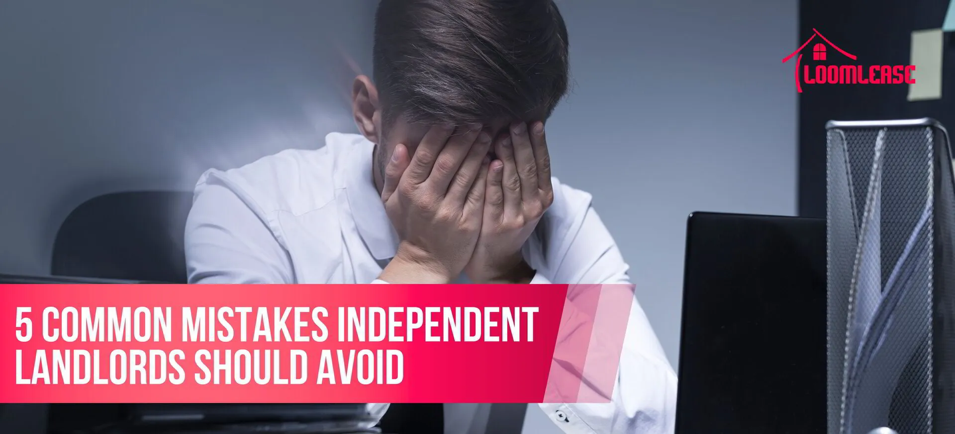 5 Common Mistakes Independent Landlords Should Avoid 5 Common Mistakes Independent Landlords Should Avoid