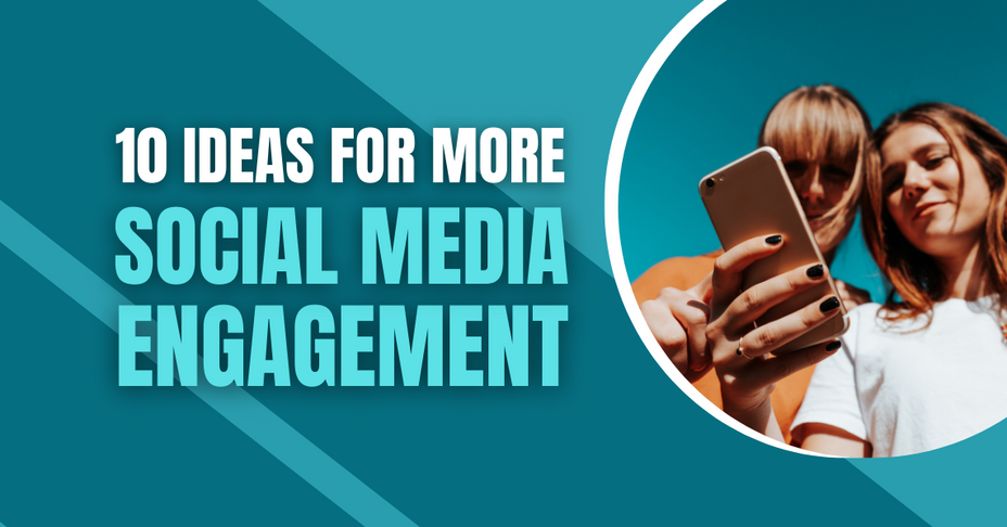 Top 10 Ideas for More Social Media Engagement to Attract Customers