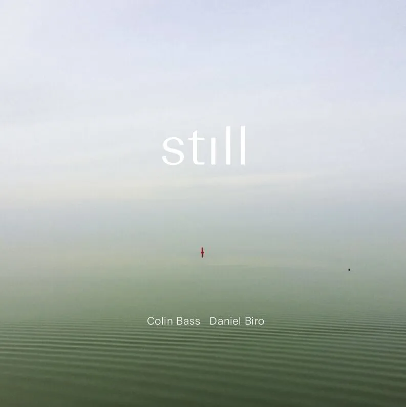 Colin Bass & Daniel Biro ‘Still’ (CD)