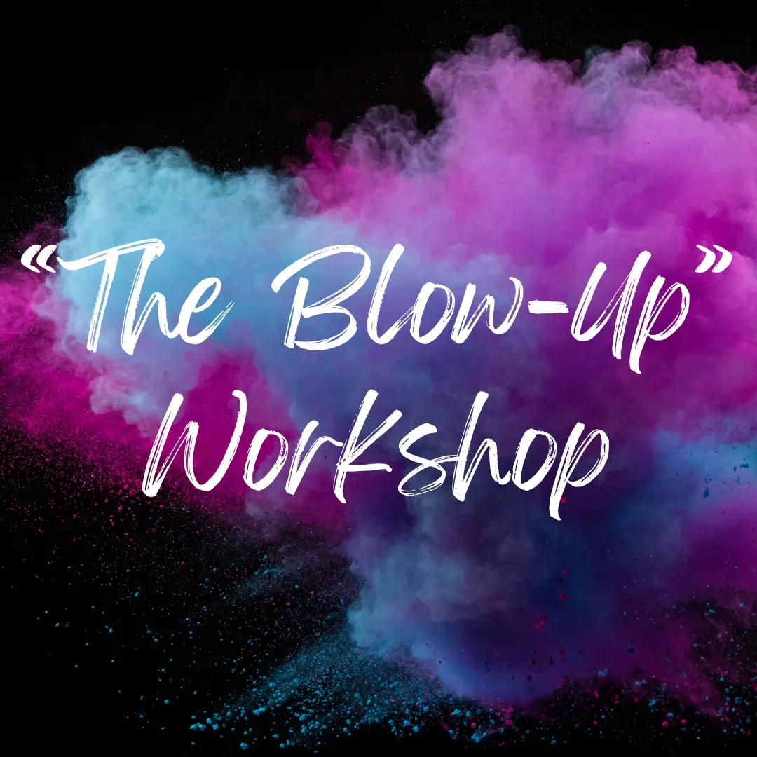 "The Blow-Up Workshop"