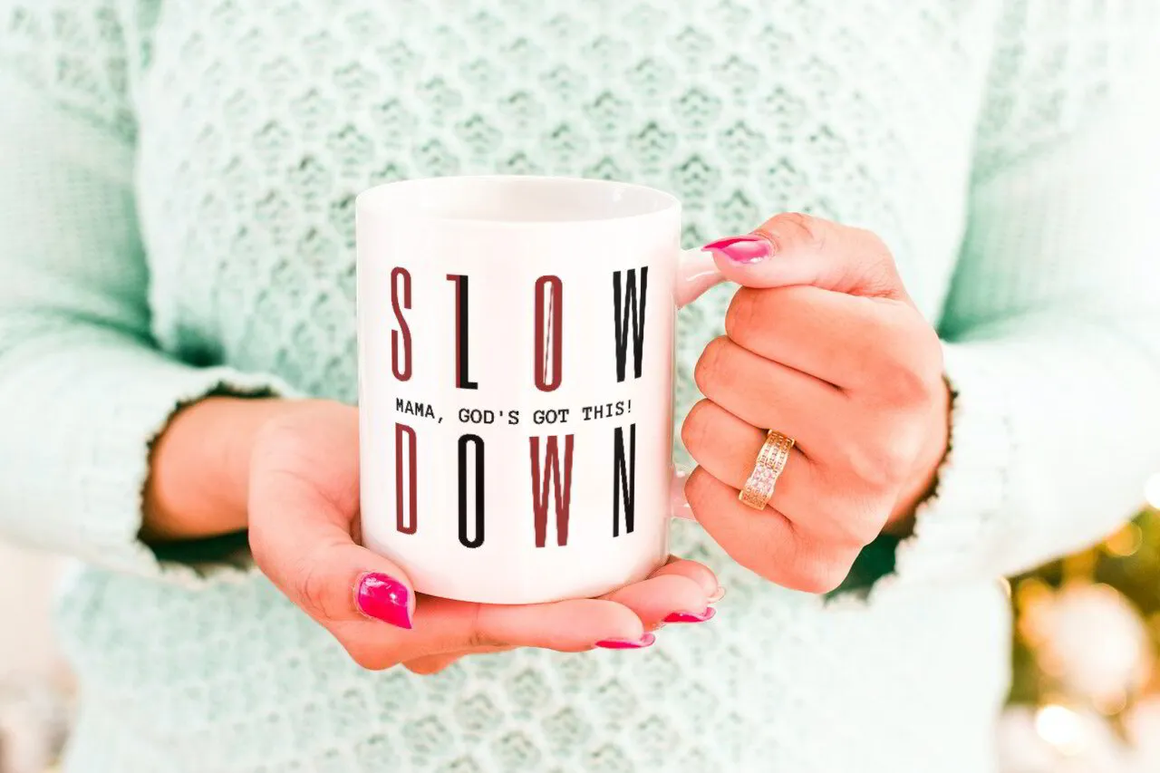 'Slow down' God's got this Glossy Ceramic Mug