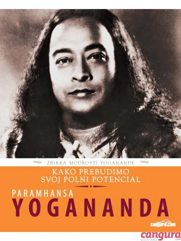 Kako prebudimo svoj polni potencial (Paramhansa Yogananda)
