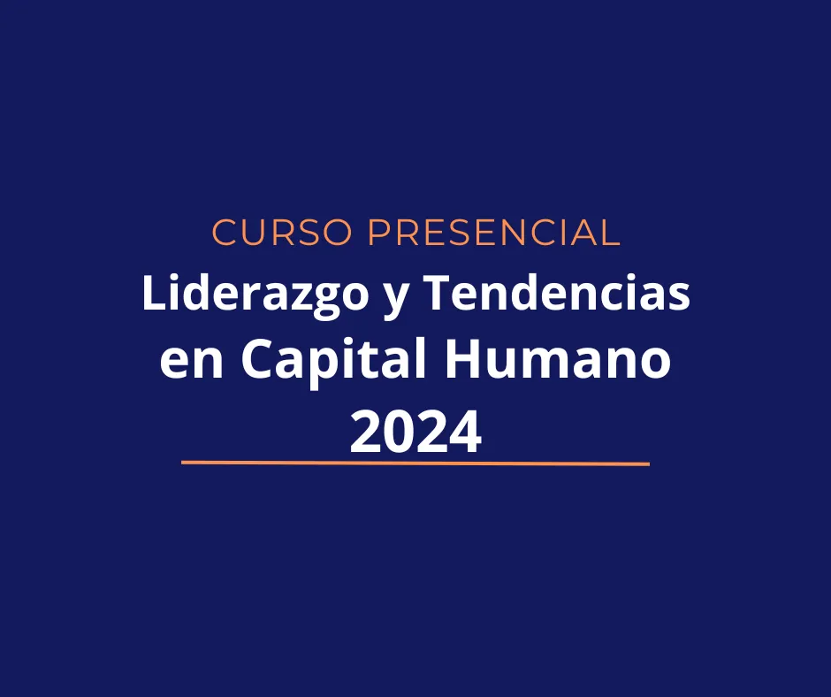 Curso: Liderazgo y Tendencias en Capital Humano 2024