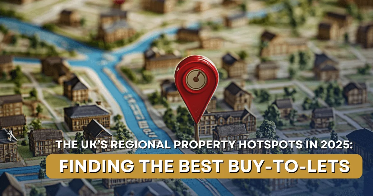 The UK’s Regional Property Hotspots in 2025: Finding the Best Buy-to ...
