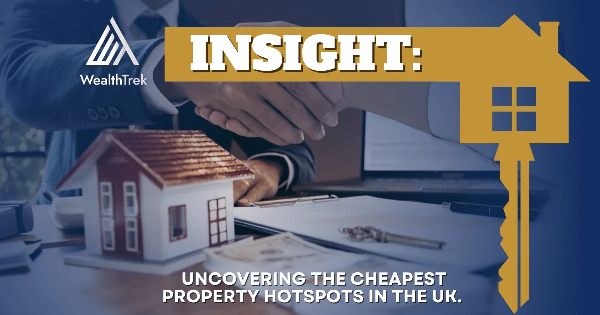 Uncovering the Cheapest Property Hotspots in the UK | WealthTrek