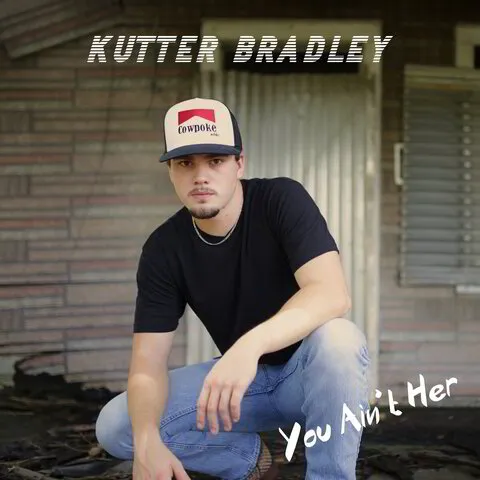 Kutter Bradley- You Ain't Her