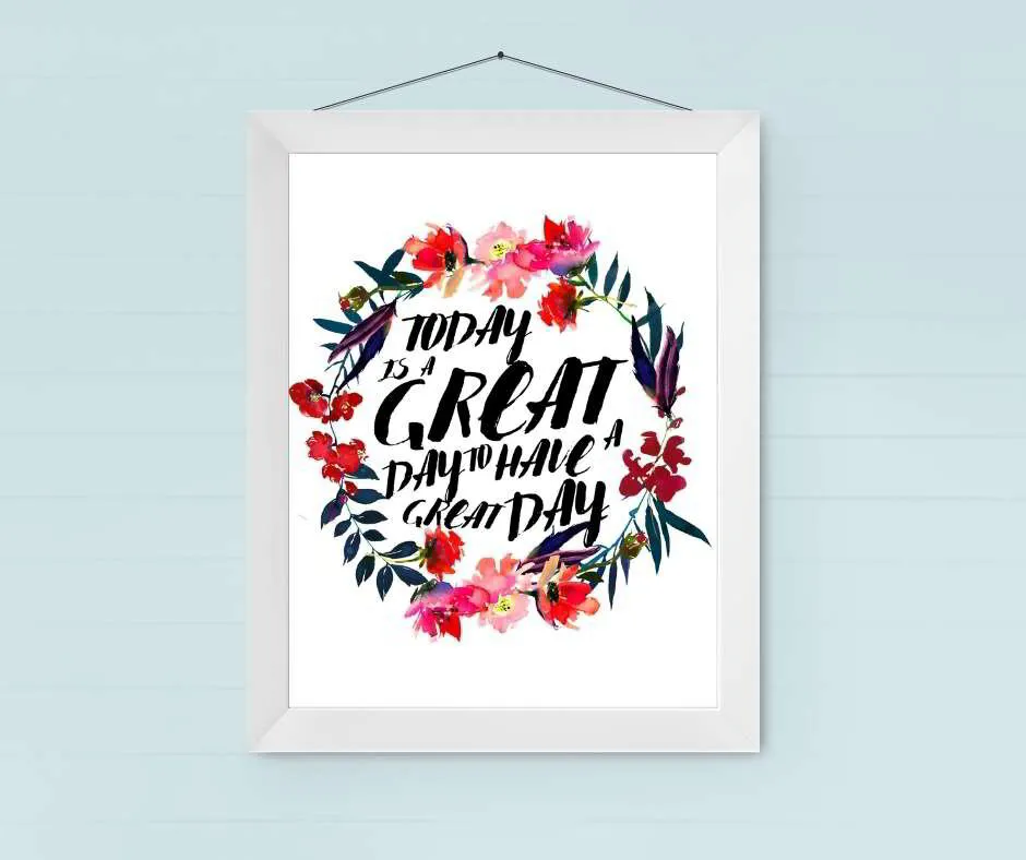 Today Is A Great Day To Have A Great Day Printable