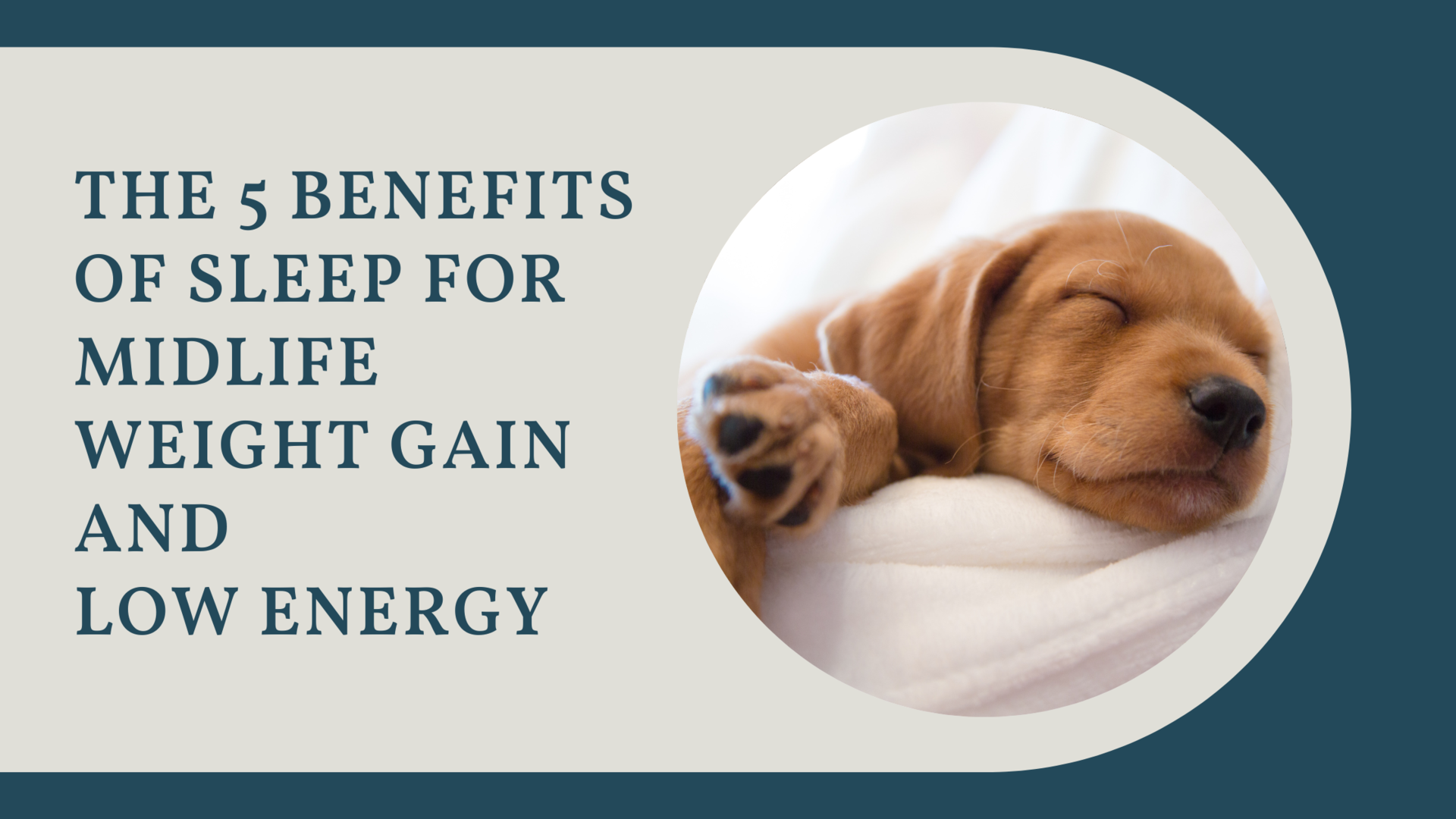 The 5 Benefits of Sleep for Midlife Weight Gain and Low Energy
