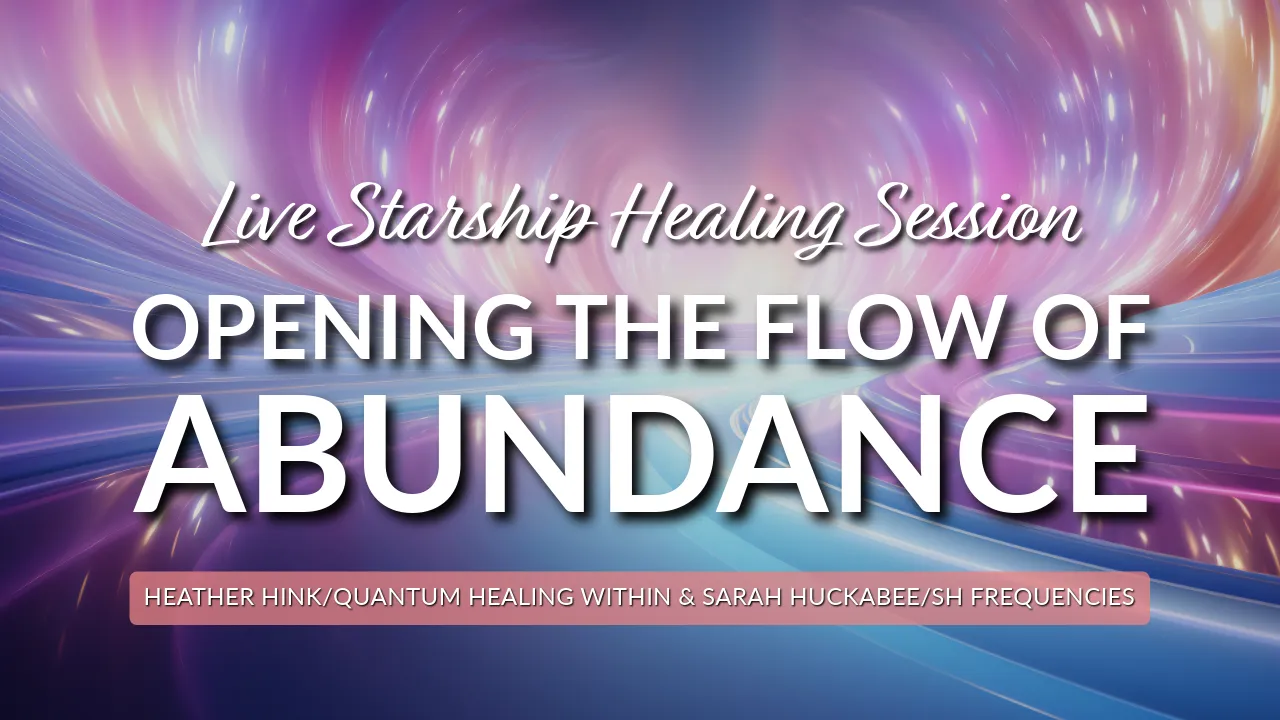 Opening the Flow of New Earth Abundance Starship Healing Session