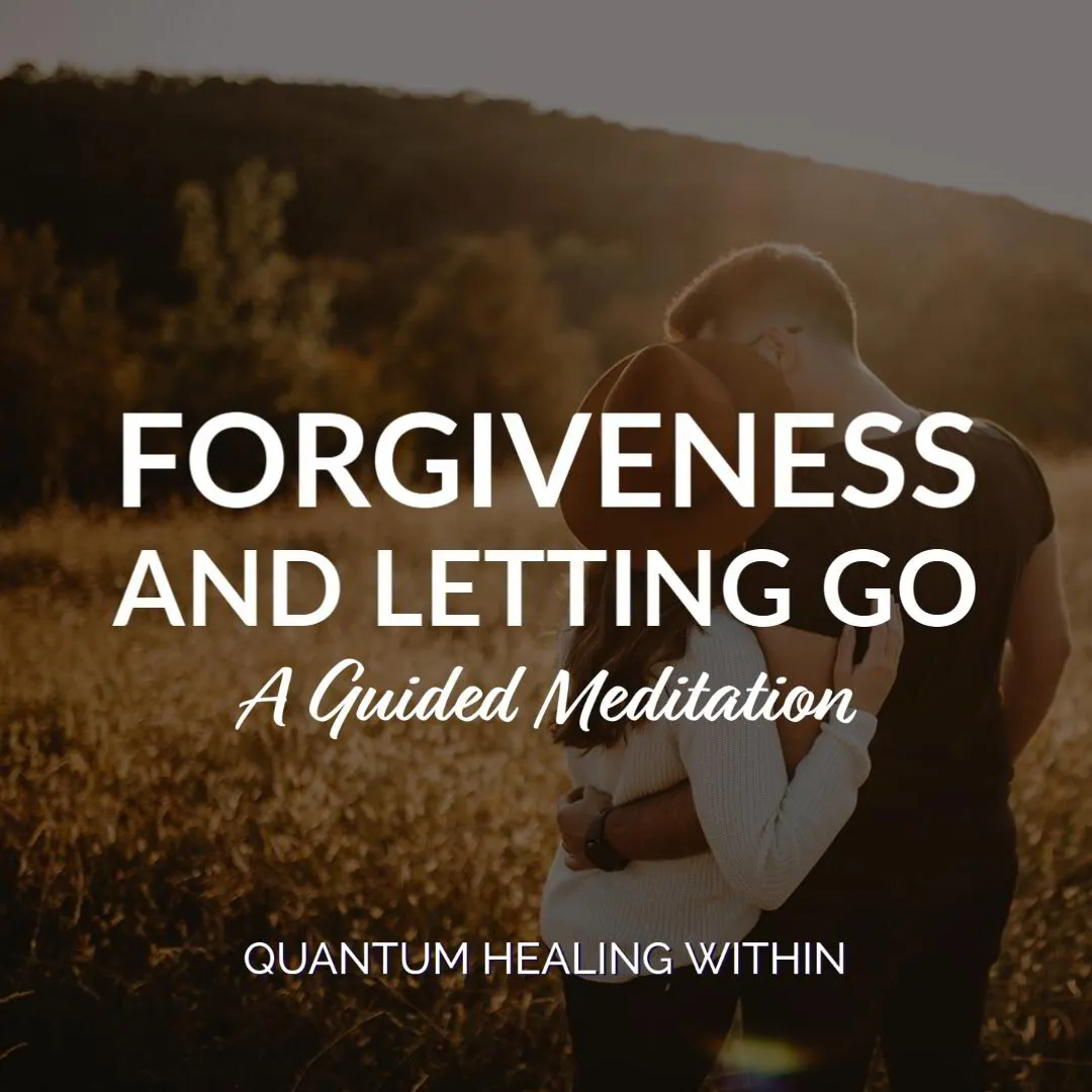 A Guided Meditation for Forgiveness and Letting Go