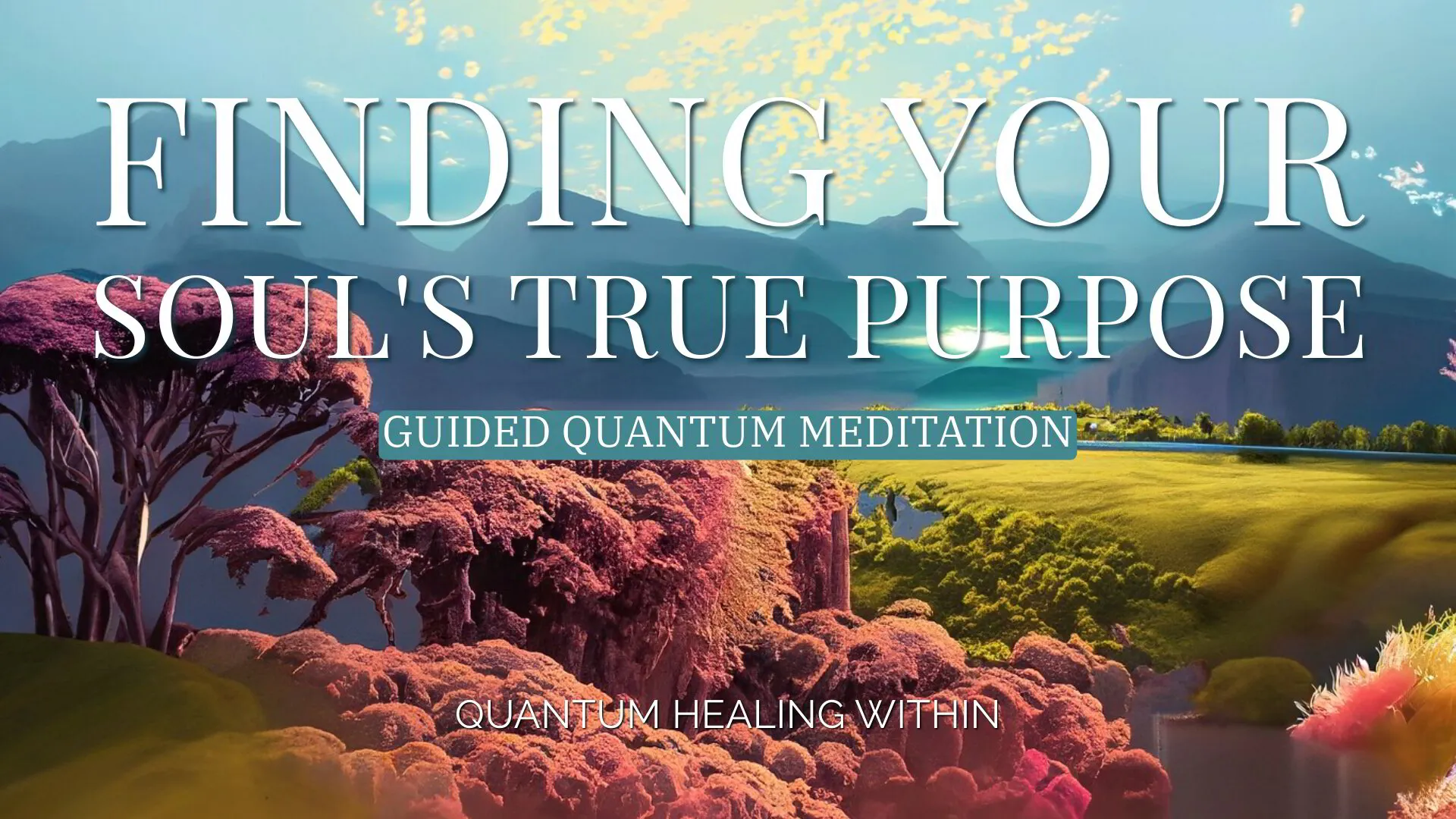 Finding Your Soul's True Purpose Guided Meditation