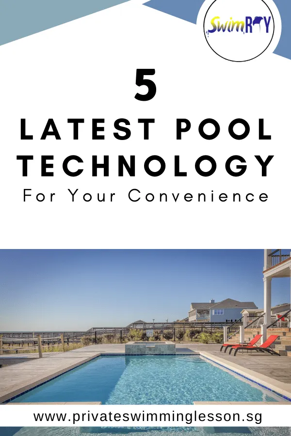 5 Latest Pool Technology for Your Convenience