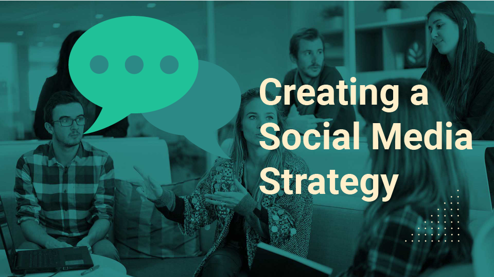 How to Create a Social Media Strategy for Your Business