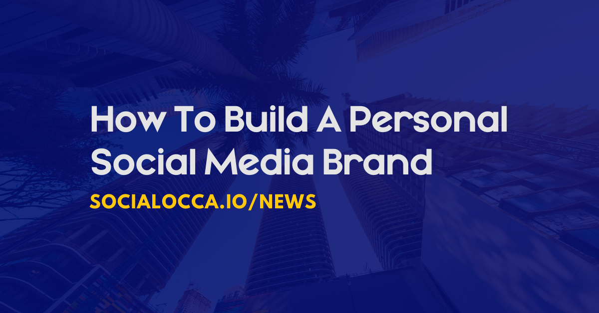 How To Build A Personal Social Media Brand