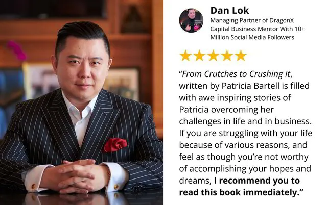 Dan Lok | From Crutches to Crushing It by Patricia Bartell