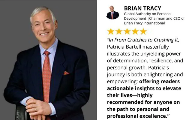 Brian Tracy | From Crutches to Crushing It by Patricia Bartell