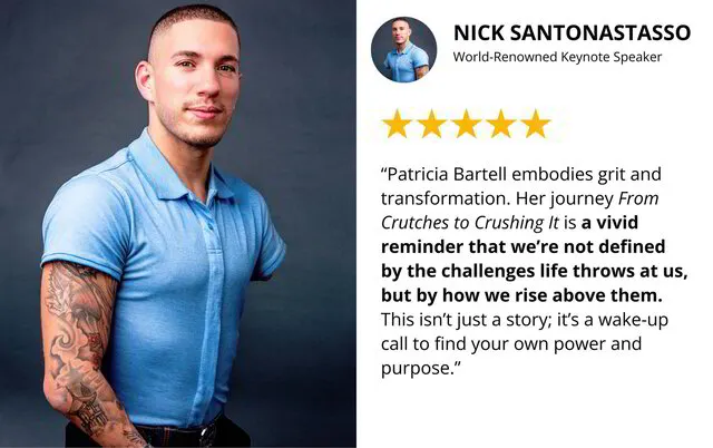 Nick Santonastasso | From Crutches to Crushing It by Patricia Bartell