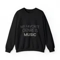 My Favorite Genre Is Music™ Sweatshirt 