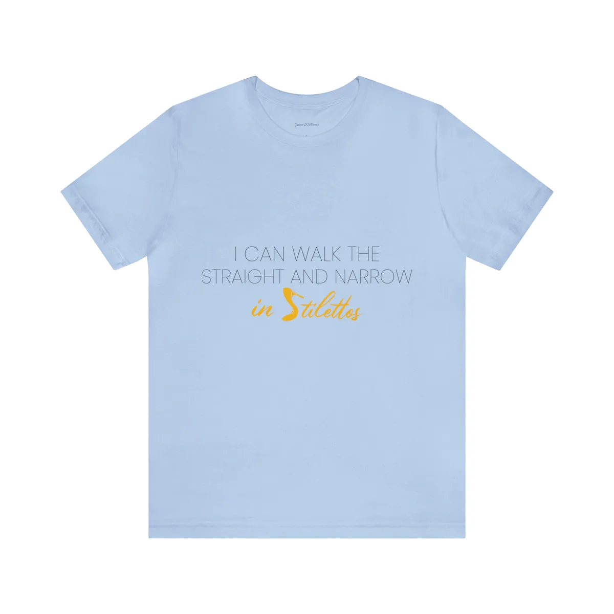 Straight and Narrow in Stilettos T-shirt