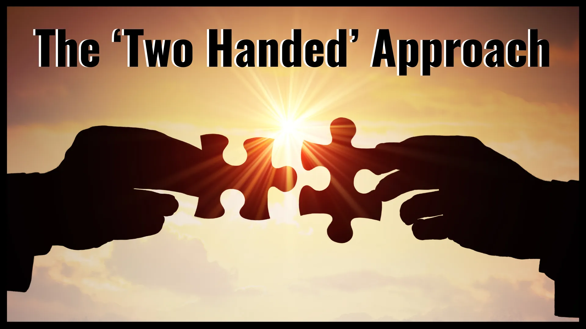 The Two Handed Approach