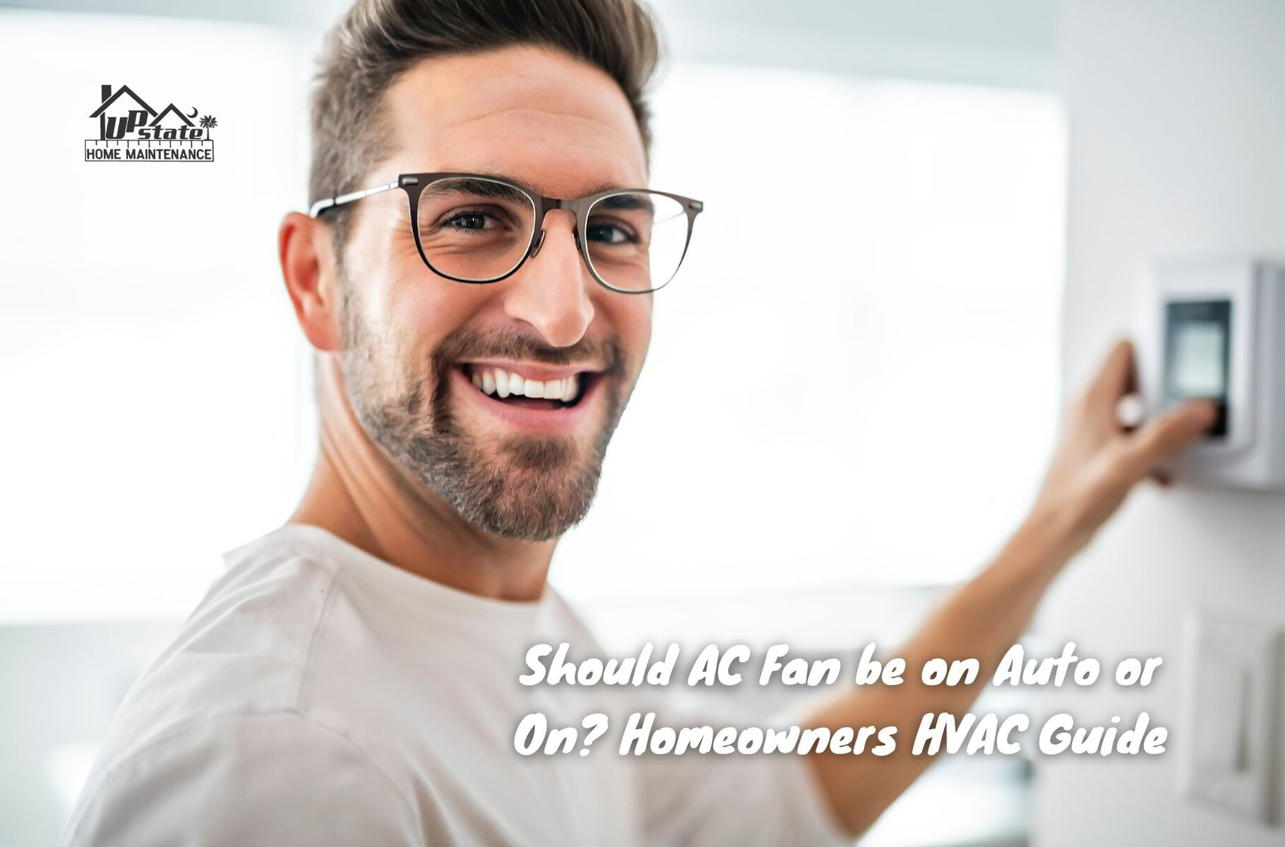 should-ac-fan-be-on-auto-or-on-homeowners-hvac-guide-upstate-home