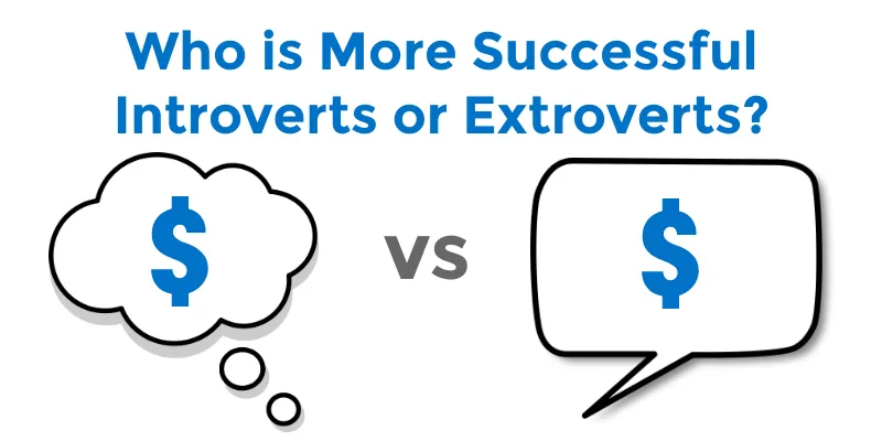 Who is More Successful Introverts or Extroverts?
