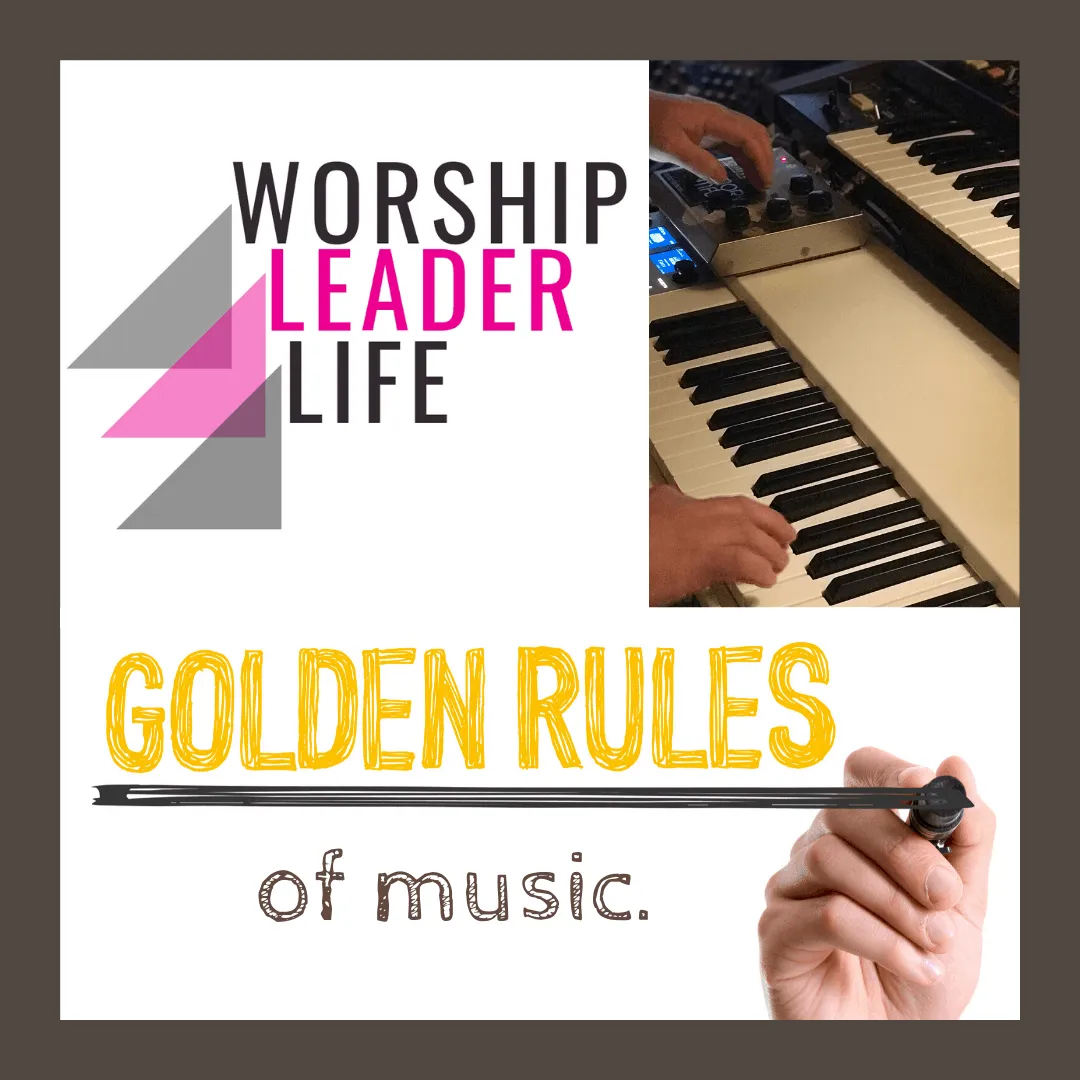Worship Leader Life Podcast Episode 11 – 3 of my Golden Rules of Music