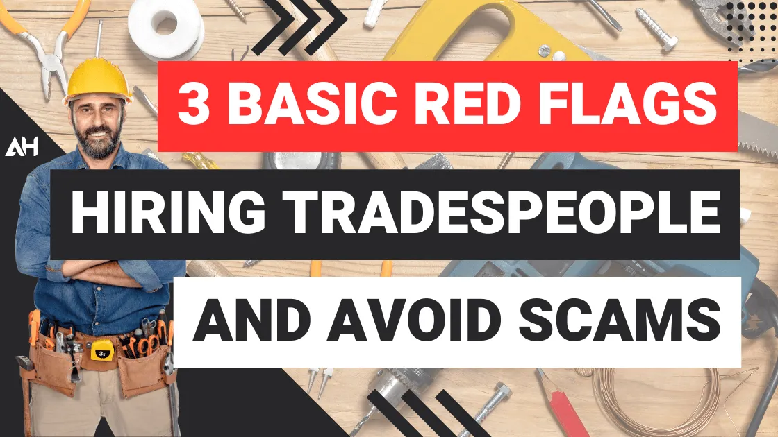 Avoiding Scams: 3 Foolproof Red Flags When Hiring Tradespeople