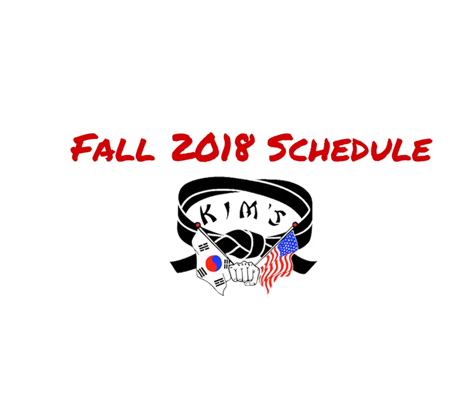 Kim's College of Martial Arts - Fall Schedule for 2018