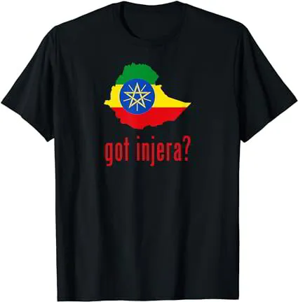 Got Injera? Ethiopian t-shirt