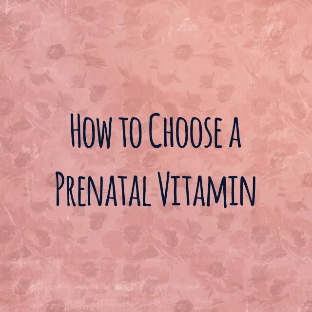 How to Choose a Prenatal Vitamin