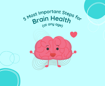 5 Most Important Steps for Brain Health (at any age)