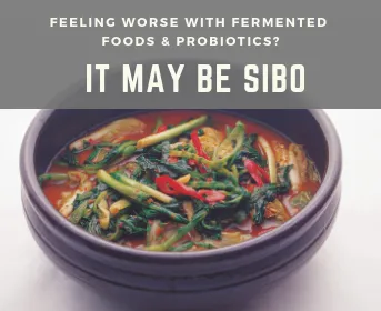 Feeling worse with fermented foods or probiotics? It may be SIBO