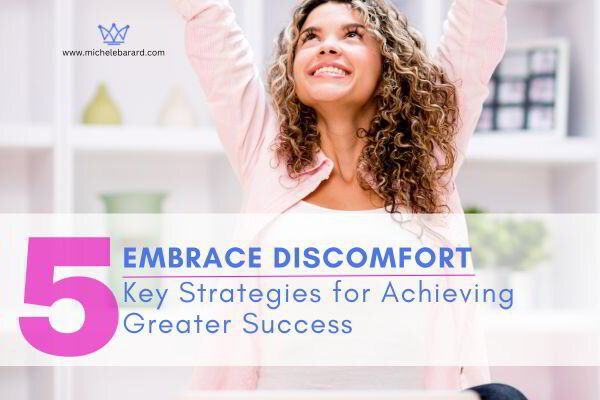 Embrace Discomfort: 5 Key Strategies for Achieving Greater Success