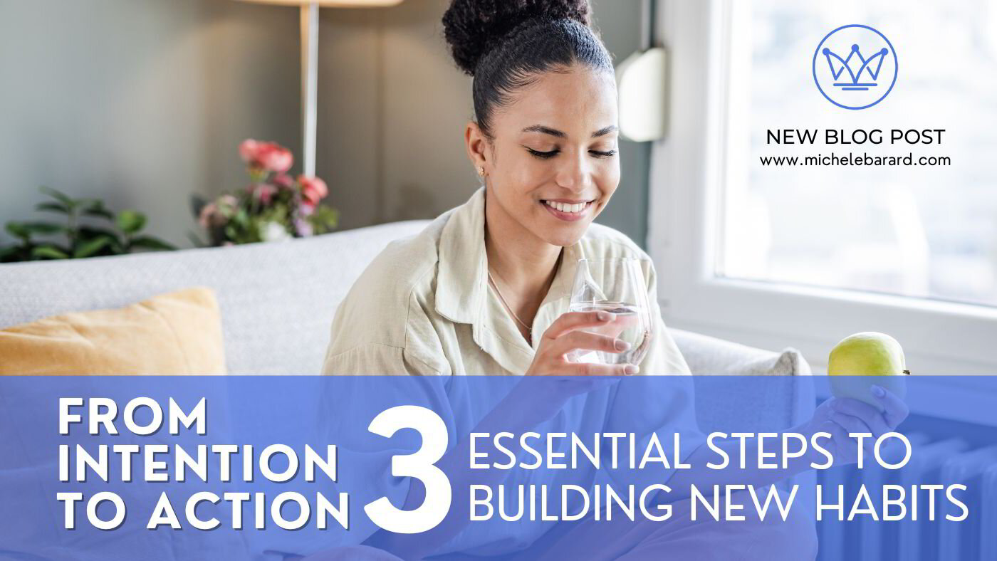 From Intention to Action: 3 Essential Steps to Building New Habits