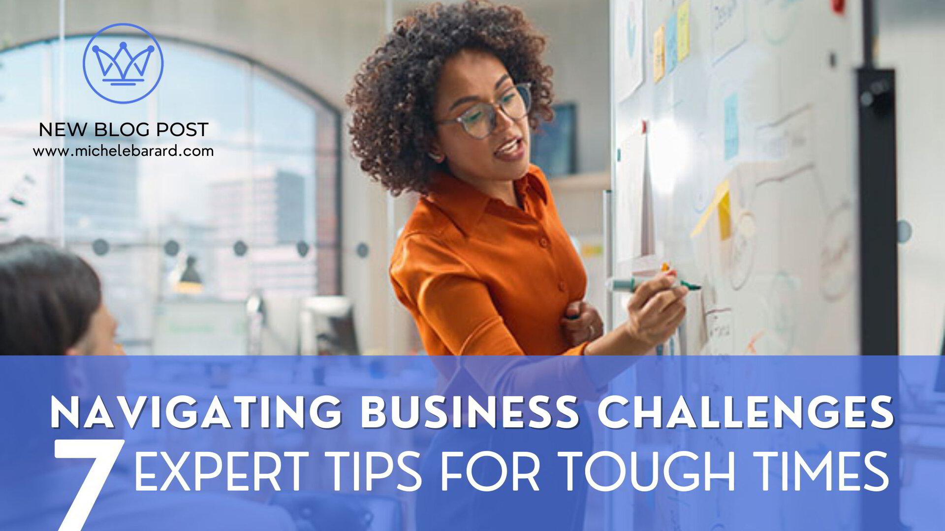 Navigating Business Challenges: 7 Tips for Managing Tough Times