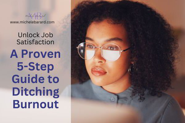 Unlock Job Satisfaction: A 5-Step Guide to Ditching Burnout and Pursuing a Career You Love