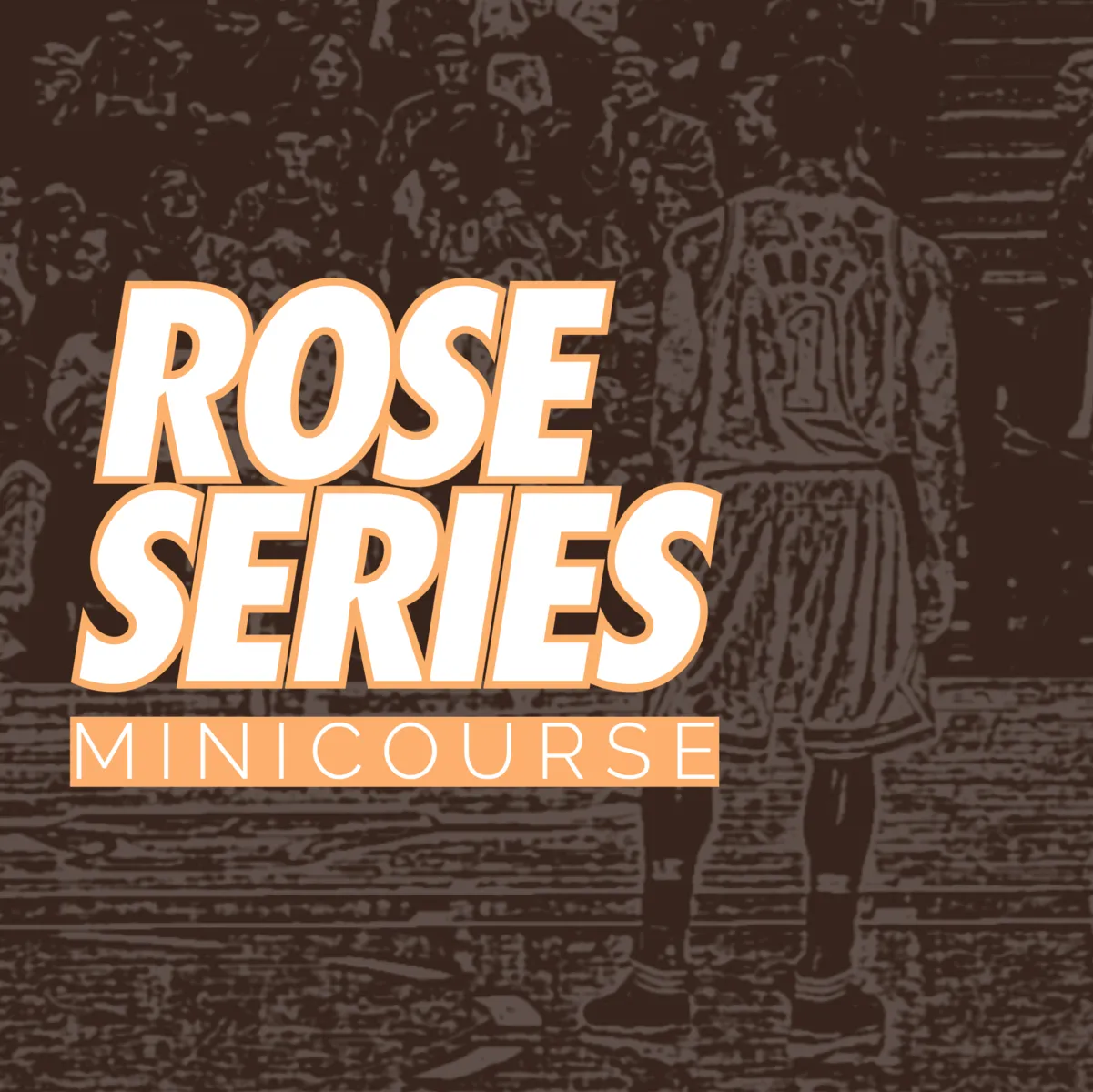 Rose Series Mini Course
