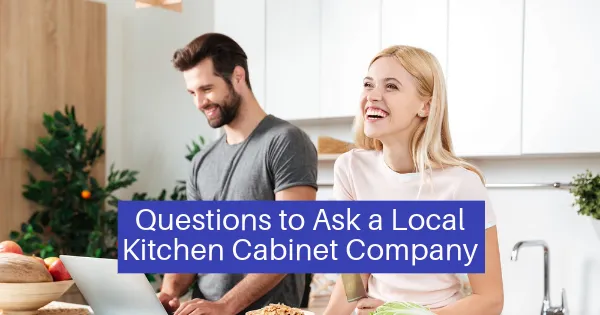 Questions to Ask a Local Kitchen Cabinet Company