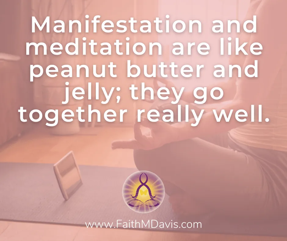 Meditation and Manifestation Go Together
