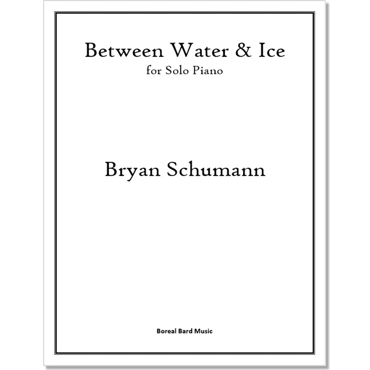 Between Water & Ice for Solo Piano (sheet music)