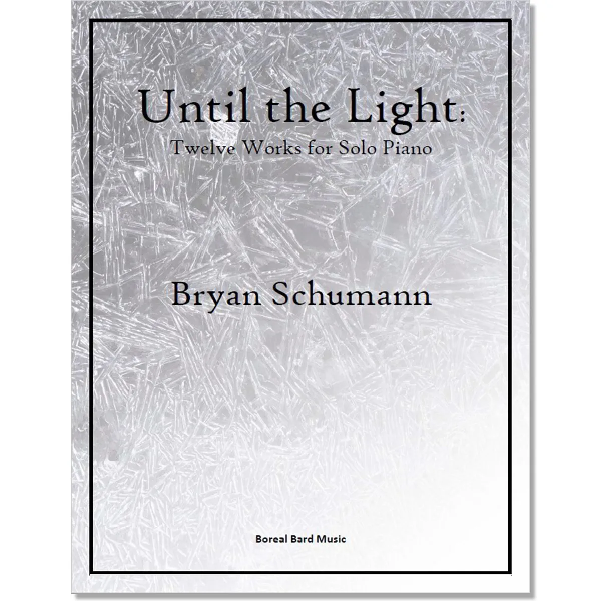 Until the Light: Twelve Works for Solo Piano (sheet music)