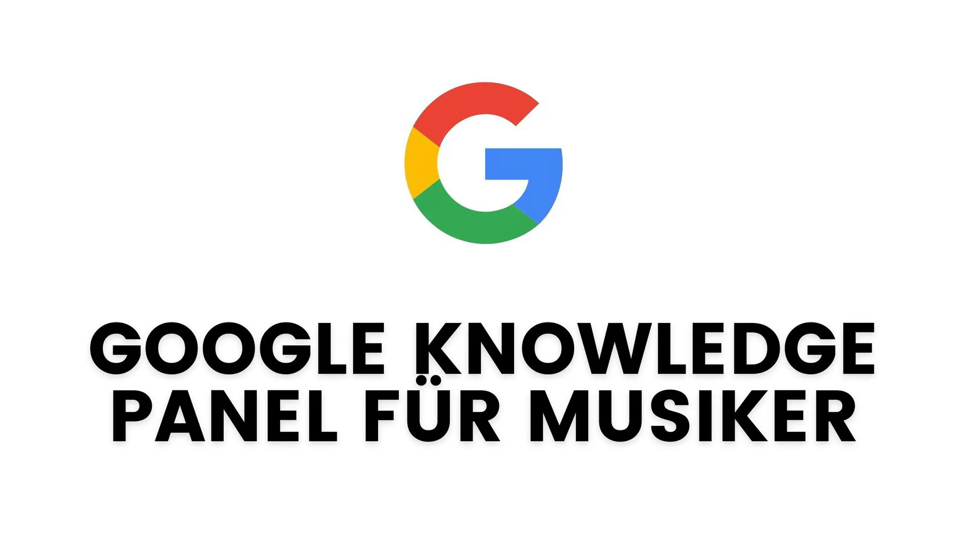 Google Knowledge Panel für Musiker erstellen in 2024