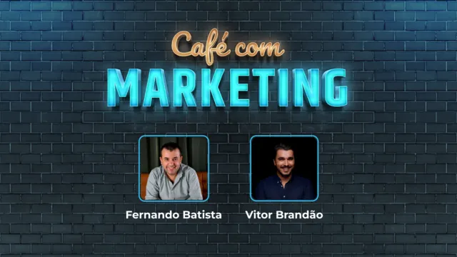 Café com Marketing - Fernando Batista