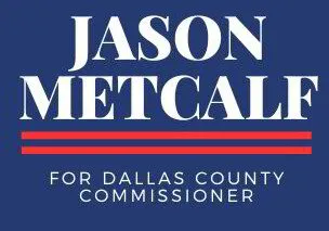 Jason Metcalf for Dallas County Commissioner