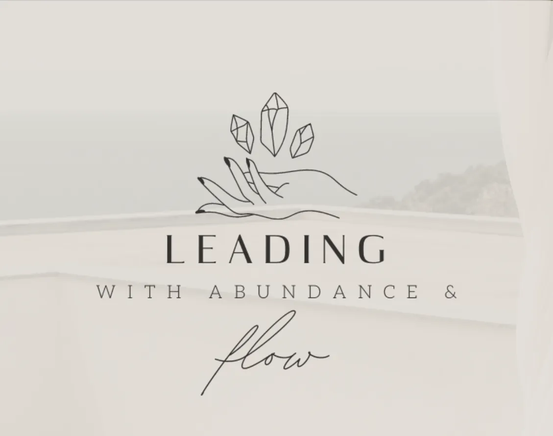 Leading with Abundance and Flow
